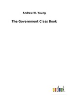 The Government Class Book Andrew W. Young