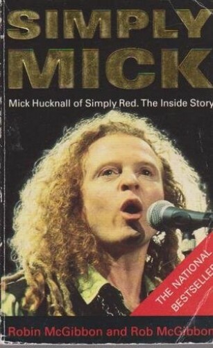 Simply Mick: Mick Hucknall of "Simply Red" - The... by Mcgibbon, Robin Paperback - Afbeelding 1 van 2