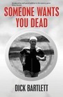 Someone Wants You Dead by Dick Bartlett (Paperback / softback, 2014)