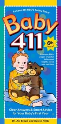 Baby 411: Clear Answers & Smart Advice for Your Baby's First Year by Brown: Used