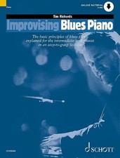 Improvising Blues Piano: The Basic Principles of Blues Piano Explained for the I