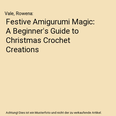 Festive Amigurumi Magic: A Beginner's Guide to Christmas Crochet Creations, Vale