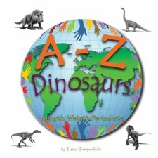 A-Z Dinosaurs: Learning The Abc With The Help Of The Dinosaurs Dinosaur Al...