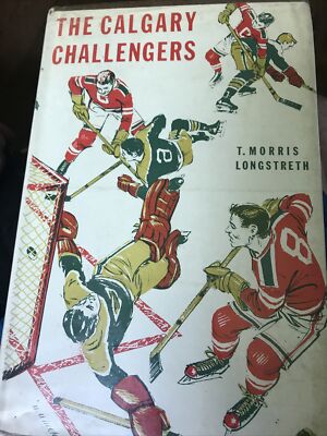 The Calgary Challengers Tapa Dura 1962 por Thomas Morris Longstreth Hockey Libro