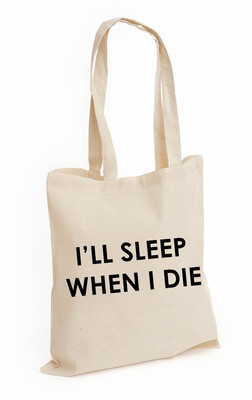ILL SLEEP WHEN I DIE 100 % BAUMWOLLE TASCHE RAVE MUSIK TANZ DOPE SWAG (SCHLAF, TASCHE)