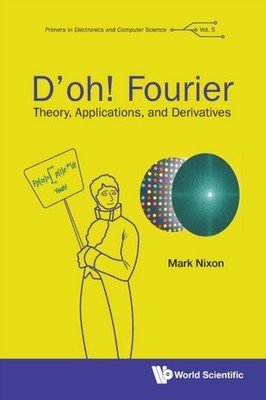 D'oh! Fourier: Theory, Applications, And Derivatives by Mark S Nixon PAPERBACK