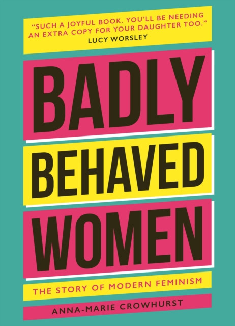 Badly Behaved Women by Anna-Marie Crowhurst (Hardback Book)