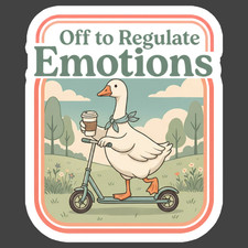 Goose Sticker Vinyl Decal Off To Regulate Emotions Funny Scooter Coffee Meme Goose Sticker Vinyl Decal Off To Regulate Emotions Funny Scooter Coffee Meme