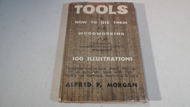 Woodworking Tools How to Use Them Alfred P. Morgan 1948 