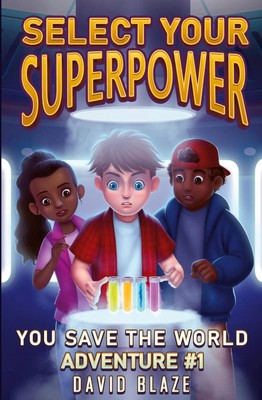 Select Your Superpower You Save The World, Adventure 1 David Blaze Taschenbuch