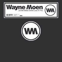 Wayne Moen - Let Me Make Sweet Love To You (12'')