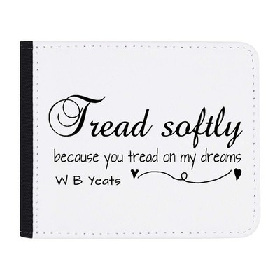 'Tread Softly Because You Tread On My Dreams' Wallet (WL00038313)