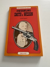 Messieurs Smith & Wesson Michel Lespart – Balland Collection Un homme Une Arme