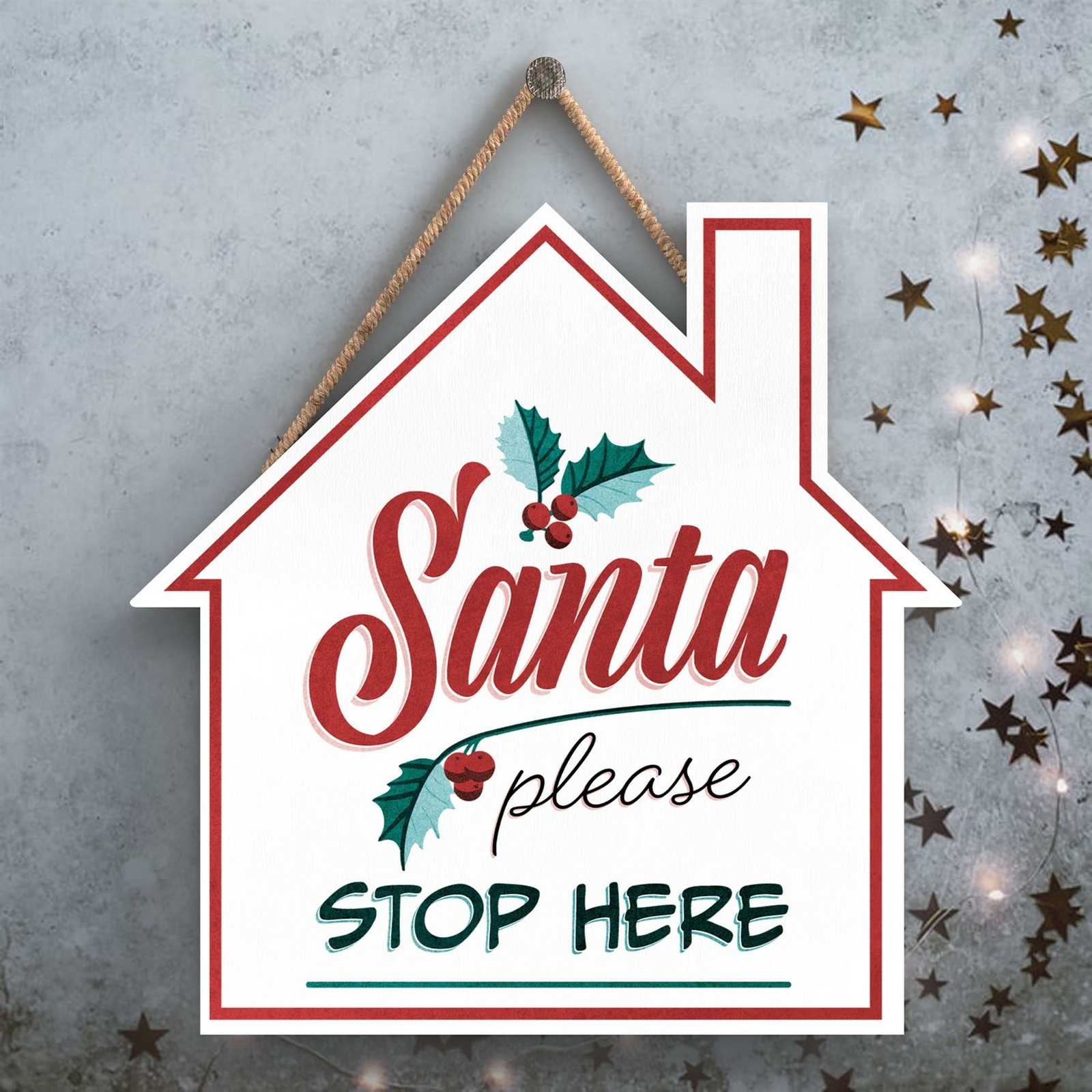 SANTA PLEASE STOP HERE TYPOGRAPHY ON A HOUSE SHAPED WOODEN HANGING PLAQUE