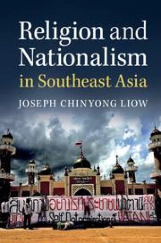Religion and Nationalism in Southeast Asia by Joseph Chinyong Liow - Picture 1 of 2