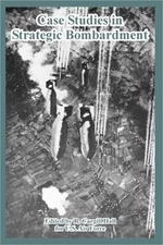 Case Studies in Strategic Bombardment (Paperback or Softback)
