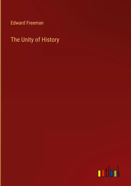 Edward Freeman | The Unity Of History | Buch | Englisch (2023) | Gebunden-image