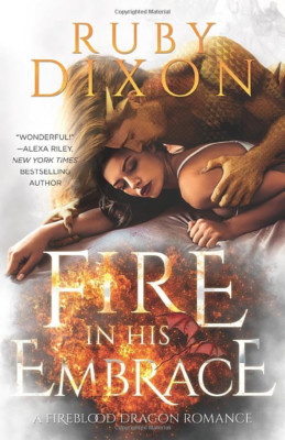 Fire In His Embrace: A Post-Apocalyptic Dragon Romance  - Paperback NEW Dixon, R