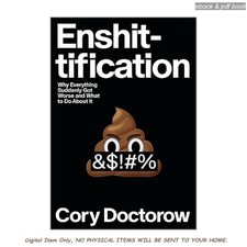 Enshittification: Why Everything Suddenly Got...