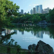 Seeing Central Park : The Official Guide Updated and Expanded Har