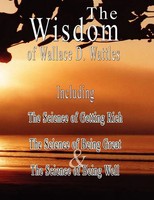 Wallace D. Wattles | The Wisdom Of Wallace D. Wattles - Including | Taschenbuch