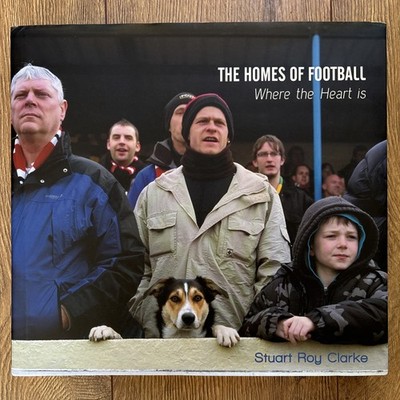 The Homes Of Football Where The Heart Is By Stuart Roy Clarke Rare Hardback