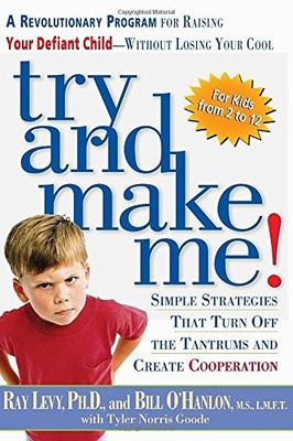Try and Make ME!: Simple Strategies That Turn off the Tantrums a