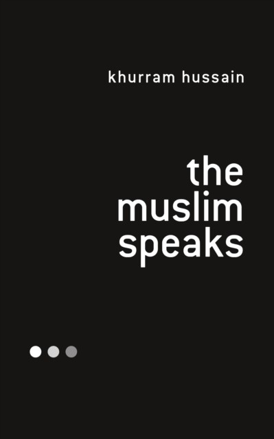 The Muslim Speaks by Khurram Hussain (Paperback Book)