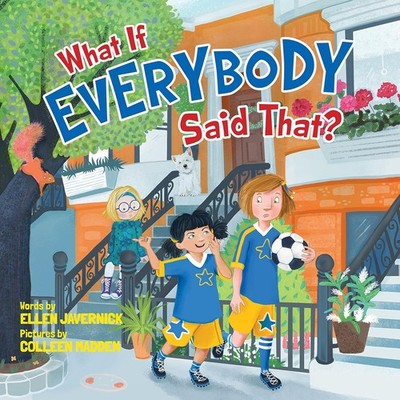 What If Everybody Said That? Hardcover by Ellen Javernick