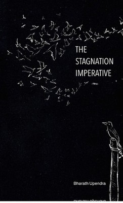 The Stagnation Imperative: Even Rock Bottom Has a Basement. by Bharath Upendra H