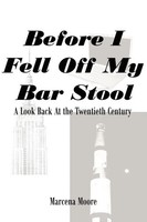 Before I Fell Off My Bar Stool A Look Back At The Twentieth Century Moore Buch