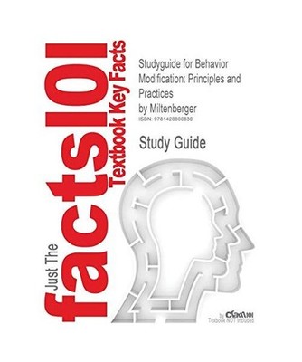 Studyguide for Behavior Modification: Principles and Practices by Miltenberger, 