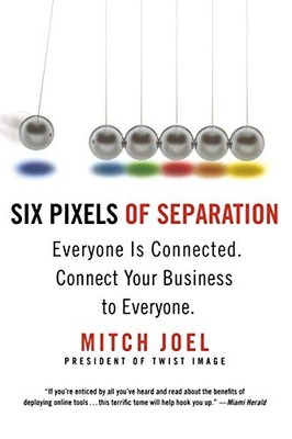 Six Pixels Of Separation: Everyone is Connected, Connect Your Bu
