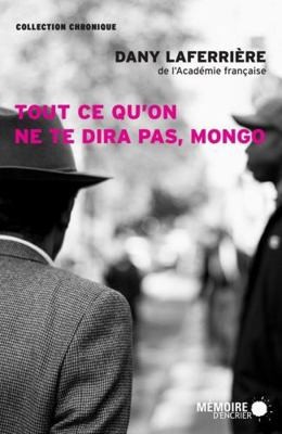 Tout ce qu'on ne te dira pas, Mongo by Dany LAFERRIÈRE
