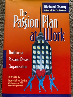 The Passion Plan at Work : Building a Passion-Driven Organization by Richard Y.