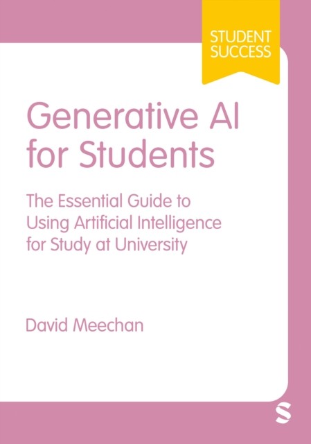 Generative Ai For Students : The Essential Guide To Using Artificial Intelligence For Study At University David Meechan - Image 6