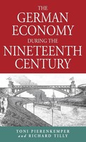 Toni Pierenkemper (U. A.) | The German Economy During The Nineteenth Century