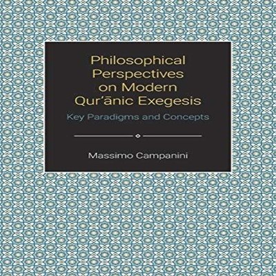 Philosophical Perspectives on Modern Quranic Exegesis Key Paradig