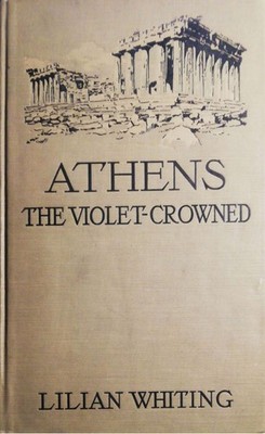 Athen die Veilchen - Gekrönte - Lilian Whiting - Little, Brown, and Company - 1918