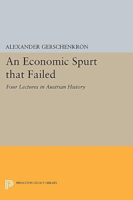 An Economic Spurt That Failed: Four Lectures in Austria - Paperback NEW Gerschen