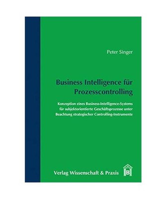 Business Intelligence für Prozesscontrolling: Konzeption eines Business-Intelli