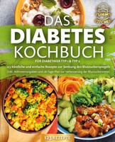 Das Diabetes Kochbuch FüR Diabetiker Typ 1 & Typ 2: 123 KöStliche Und...