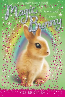 Vacation Dreams #2 (Magic Bunny) - paperback Bentley, Sue|Swan, Angela