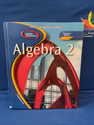 Glencoe Mathematics Algebra 2: Teacher Wraparound Edition Tennessee Edition HC