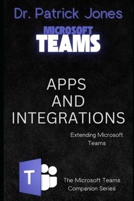 Apps and Integrations Extending Microsoft Teams - paperback NEW PATRICK. JONES 2