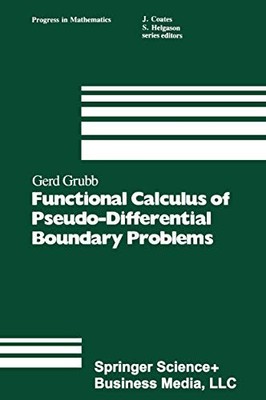 FUNCTIONAL CALCULUS OF PSEUDO-DIFFERENTIAL BOUNDARY By G. Grubb - Hardcover *VG*