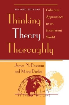 Thinking Theory Thoroughly : Coherent Approaches to an Incoherent World, Hard...