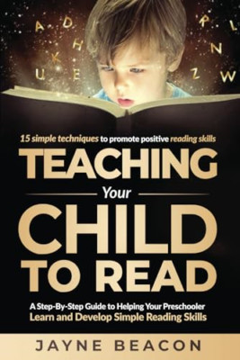 Teaching Your Child to Read: A Step-by-Step Guide to He - Paperback NEW Beacon,