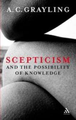 Scepticism and the Possibility of Knowledge- 1441154361, paperback, A C Grayling