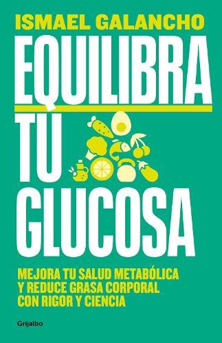 Ismael Galancho Equilibra tu glucosa: Mejora tu salud metabólica y r (Tascabile)